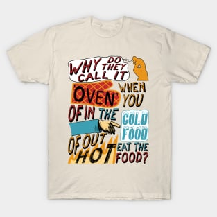 Why Do They Call It Oven - Oddly Specific Meme T-Shirt